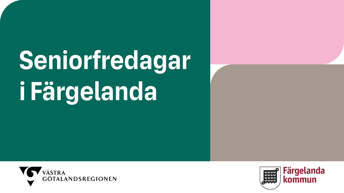 Texten "Seniorfredagar i Färgelanda" mot grön bakgrund. Till höger i bilden syns två tonplattor. En är rosa och en är grå. Längst ner i bilden syns logotyper för Västra Götalandsregionen och Färgelanda kommun.