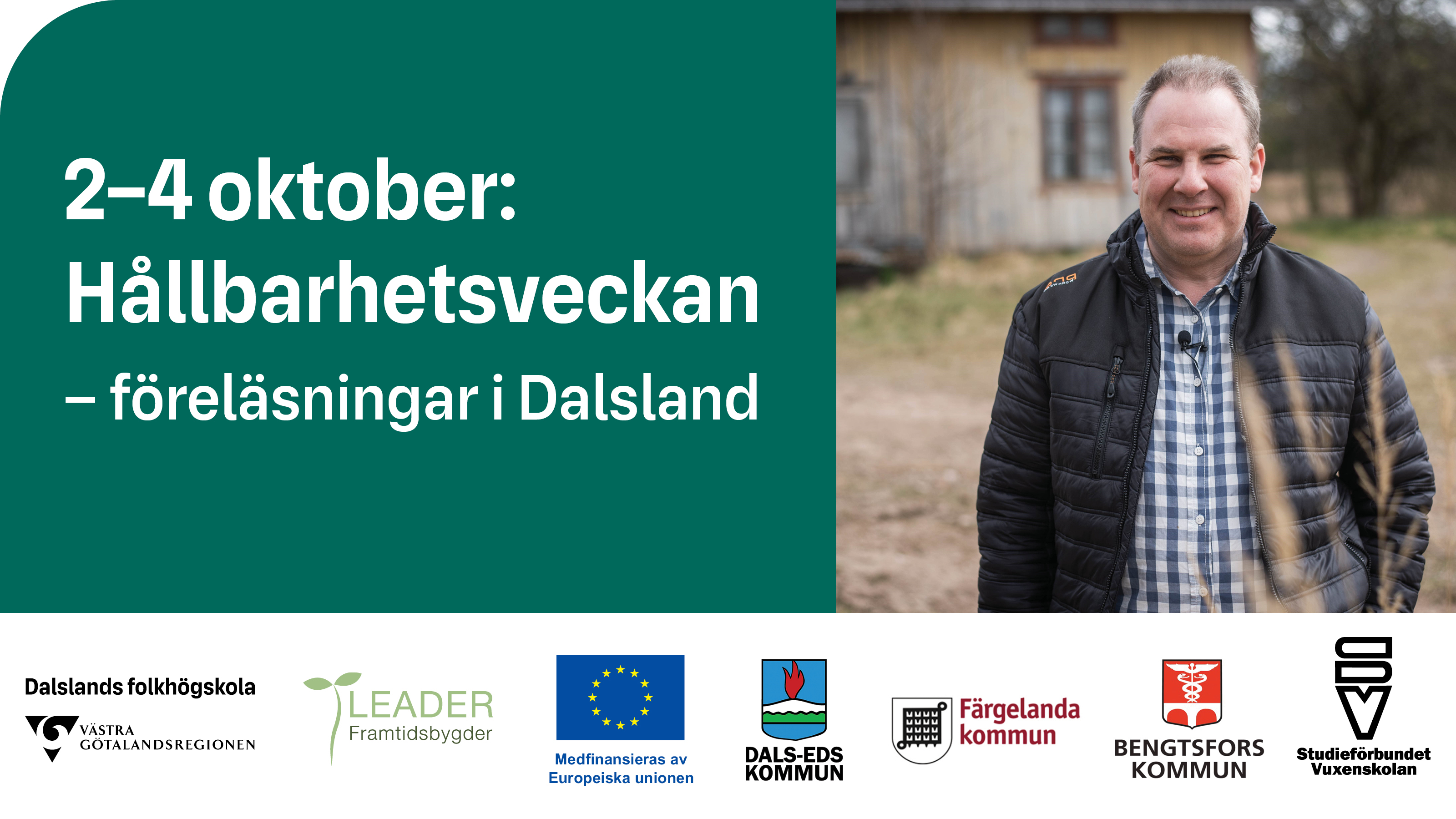 Porträttbild på byggnadsvårdaren Robert Danielsson framför ett ödehus. Till vänster syns texten "2-4 oktober: Hållbarhetsveckan - föreläsningar i Dalsland". Längst ner i bilden syns logotyper för Västra Götalandsregionen, Leader framtidsbygder, EU, Dals-Eds kommun, Färgelanda kommun, Bengtsfors kommun och Studieförbundet Vuxenskolan.